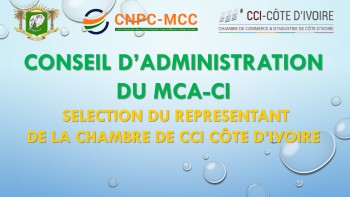 Appel &agrave; Candidature pour la S&eacute;lection du Repr&eacute;sentant de la CCI-CI pour le Board du MCA C&ocirc;te- d&rsquo;Ivoire