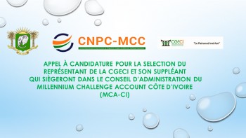 Appel &agrave; Candidature pour la s&eacute;lection du Repr&eacute;sentant de la CGECI et son Suppl&eacute;ant qui si&eacute;geront dans le Conseil d&rsquo;Administration du Millennium Challenge Account C&ocirc;te d'Ivoire (MCA-CI)